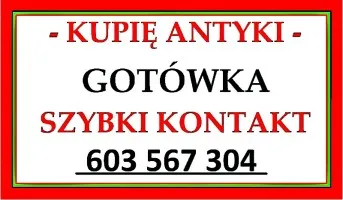 ZADZWOŃ - Kupię Antyki i Starocie ŁÓDŹ - SZYBKI SKUP ANTYKÓW - SPRAWDŹ !